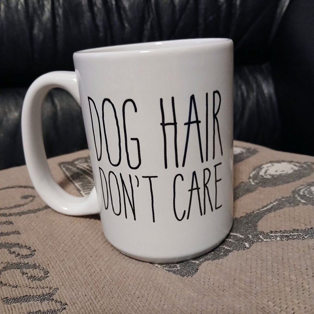 Dog Hair Don't Care Coffee Mug New
